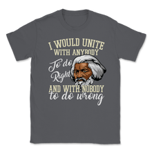 Load image into Gallery viewer, Frederick Douglass Quote Unite Do Right Nobody Do Unisex T-Shirt