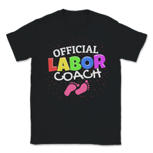 Load image into Gallery viewer, Official Labor Coach Childbirth 2019 Father New Daddy Unisex T-Shirt