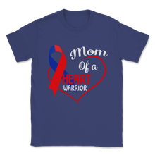 Load image into Gallery viewer, Mom Of A Heart Warrior CHD Awareness Heart Bypass Unisex T-Shirt