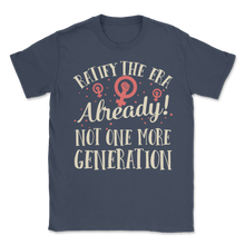 Load image into Gallery viewer, Ratify Era Already Not One More Generation March Unisex T-Shirt