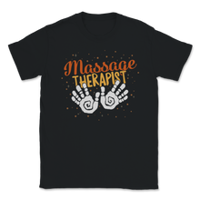 Load image into Gallery viewer, Massage Therapist Masseuse Masseur Hands Quote Humor Unisex T-Shirt