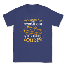 Load image into Gallery viewer, Trombone Girl Normal But So Much More Louder Marching Unisex T-Shirt