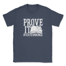 Load image into Gallery viewer, Prove It Text Evidence English Language Arts ELA Unisex T-Shirt