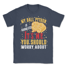 Load image into Gallery viewer, Ball Python Snake Harmless It Is Me Worry About You Unisex T-Shirt