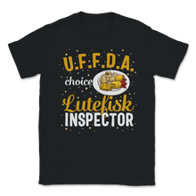 Load image into Gallery viewer, Lutefisk Norwegian Fish UFFDA Choice Inspector Unisex T-Shirt