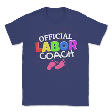 Load image into Gallery viewer, Official Labor Coach Childbirth 2019 Father New Daddy Unisex T-Shirt