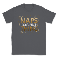 Load image into Gallery viewer, Naps Are My Thing Mom Life Funny Sleep Bed Mother's Unisex T-Shirt