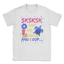 Load image into Gallery viewer, SkSkSk Save The Turtles And I Oop Scrunchies Meme Unisex T-Shirt