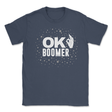 Load image into Gallery viewer, Ok Boomer Baby Boomers Blame Millennials Gen Z Unisex T-Shirt