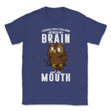 Load image into Gallery viewer, Need Speed Bump Between Brain Mouth Owl Lover Farmer Unisex T-Shirt