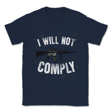 Load image into Gallery viewer, Beto I Will Not Comply AR 15 Pro Gun Rights Trump 2020 Unisex T-Shirt