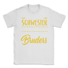 Load image into Gallery viewer, I am the Proud Sister of a Damn Great Brother German Unisex T-Shirt
