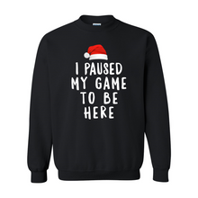 Load image into Gallery viewer, PM Sweatshirt I paused my game
