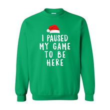 Load image into Gallery viewer, PM Sweatshirt I paused my game
