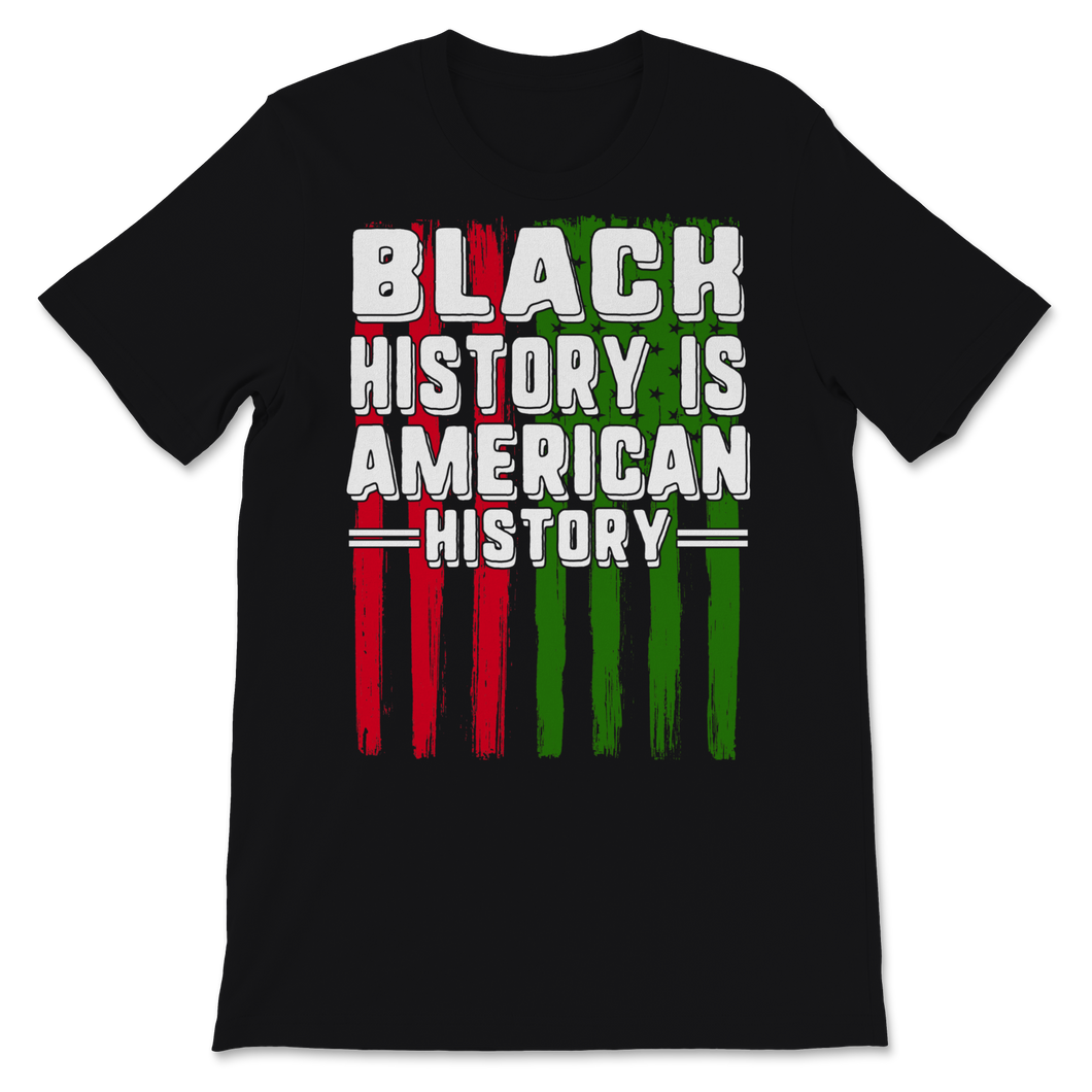 Black History Month Is American History Shirt Gift USA Unisex T-Shirt