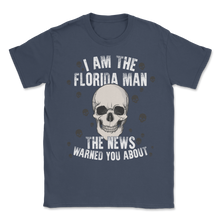 Load image into Gallery viewer, I'm The Florida Man The News Warned You About Meme Unisex T-Shirt
