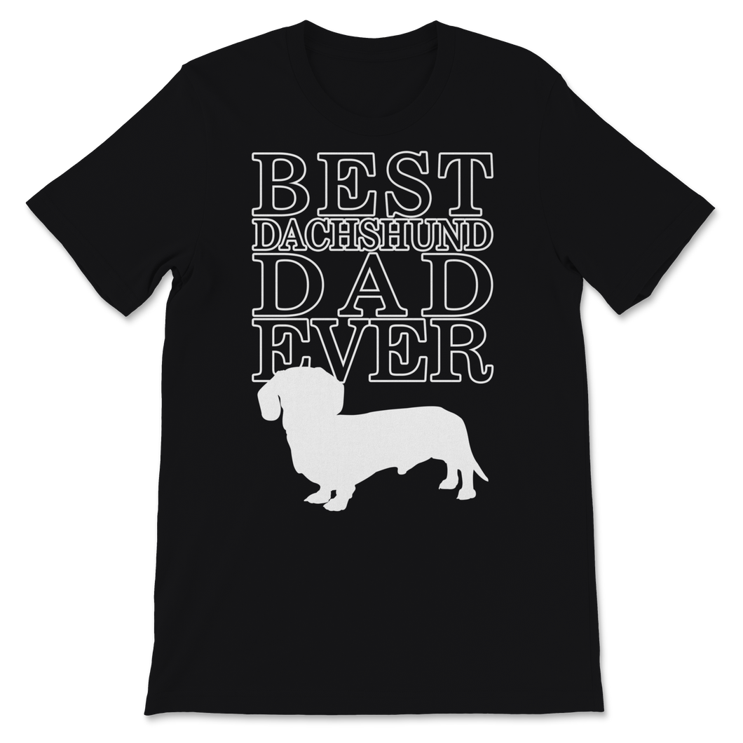 Best Dachshund Dad Ever Shirt Doxie Daddy Dog Dad Gift Unisex T-Shirt