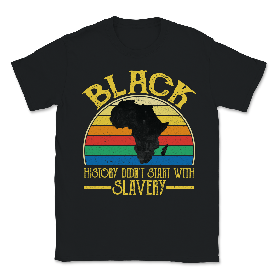 Black History Did Not Start With Slavery Freedom Unisex T-Shirt