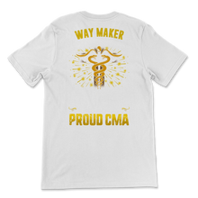 Load image into Gallery viewer, Proud CMA Way Maker Caduceus Certified Medical Unisex T-Shirt
