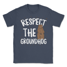 Load image into Gallery viewer, Respect The Groundhog Happy Groundhogs Day February Unisex T-Shirt
