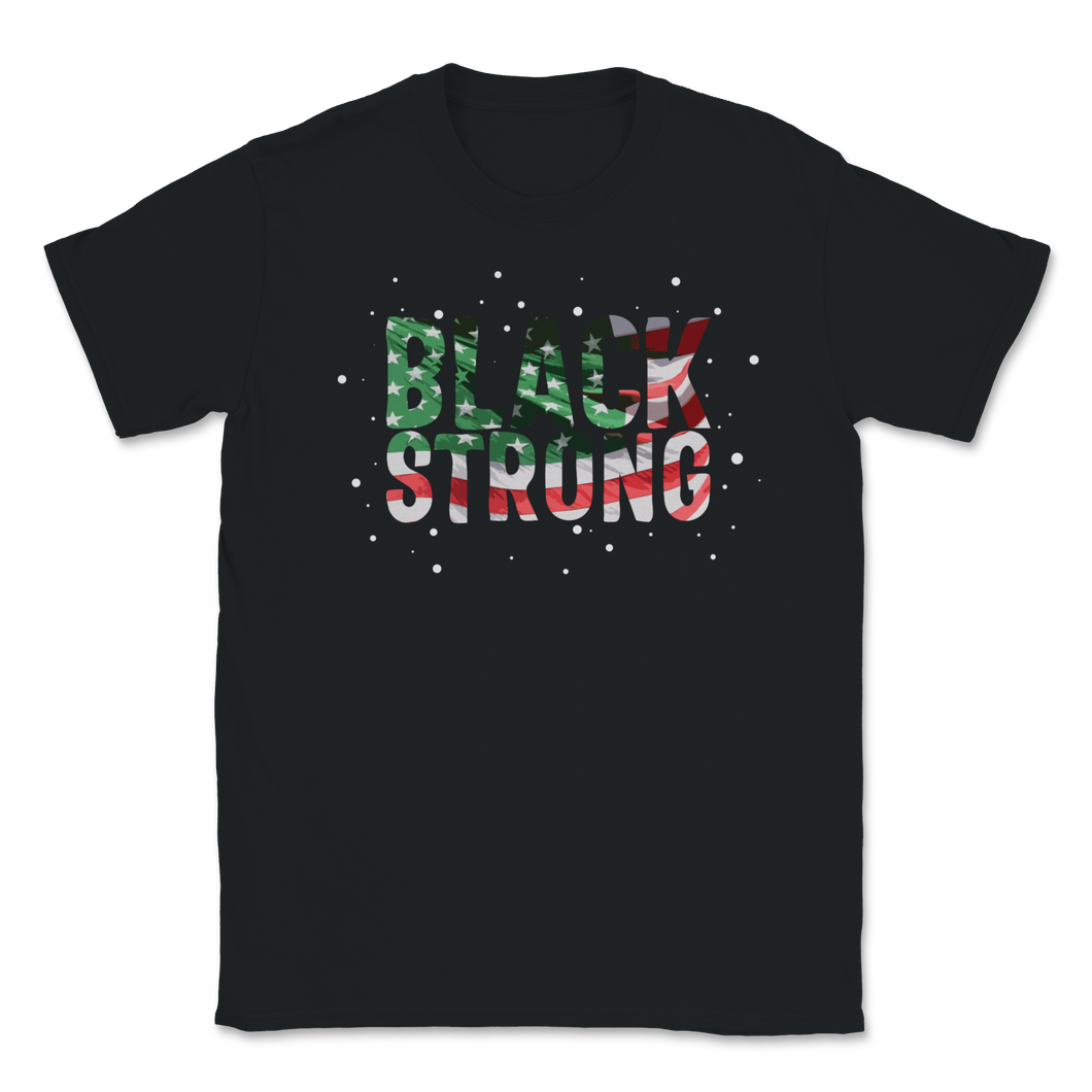 Black Strong History Slavery Freedom Equality Quote Unisex T-Shirt