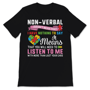 Autism Awareness Non Verbal Nothing To Say It Means Unisex T-Shirt