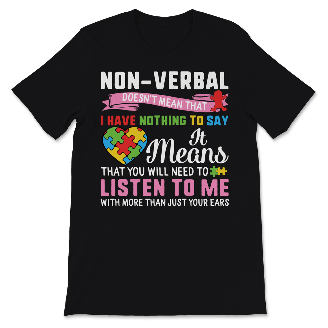 Autism Awareness Non Verbal Nothing To Say It Means Unisex T-Shirt