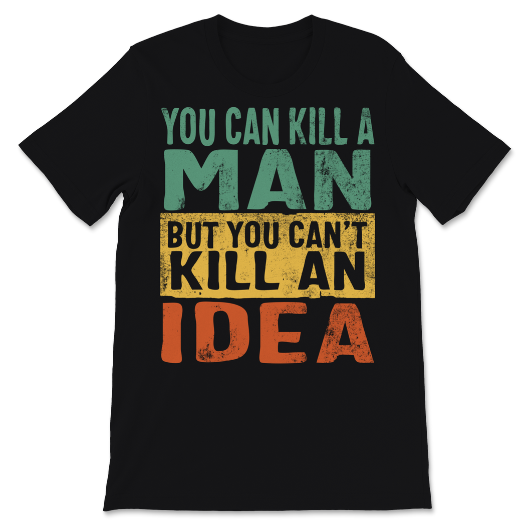 Black History Month Shirt You Can Kill A Man But You Unisex T-Shirt