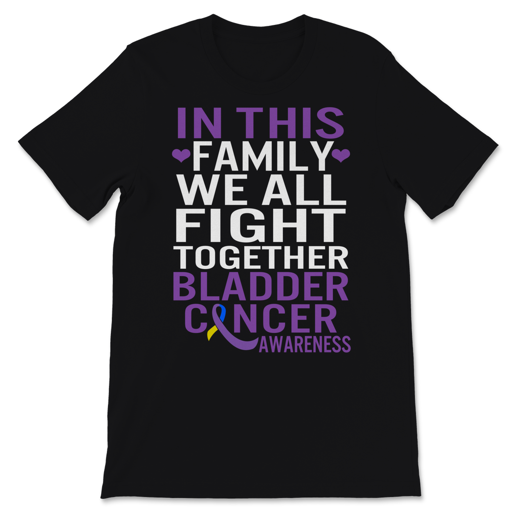 Bladder Cancer Awareness In This Family We All Fight Unisex T-Shirt