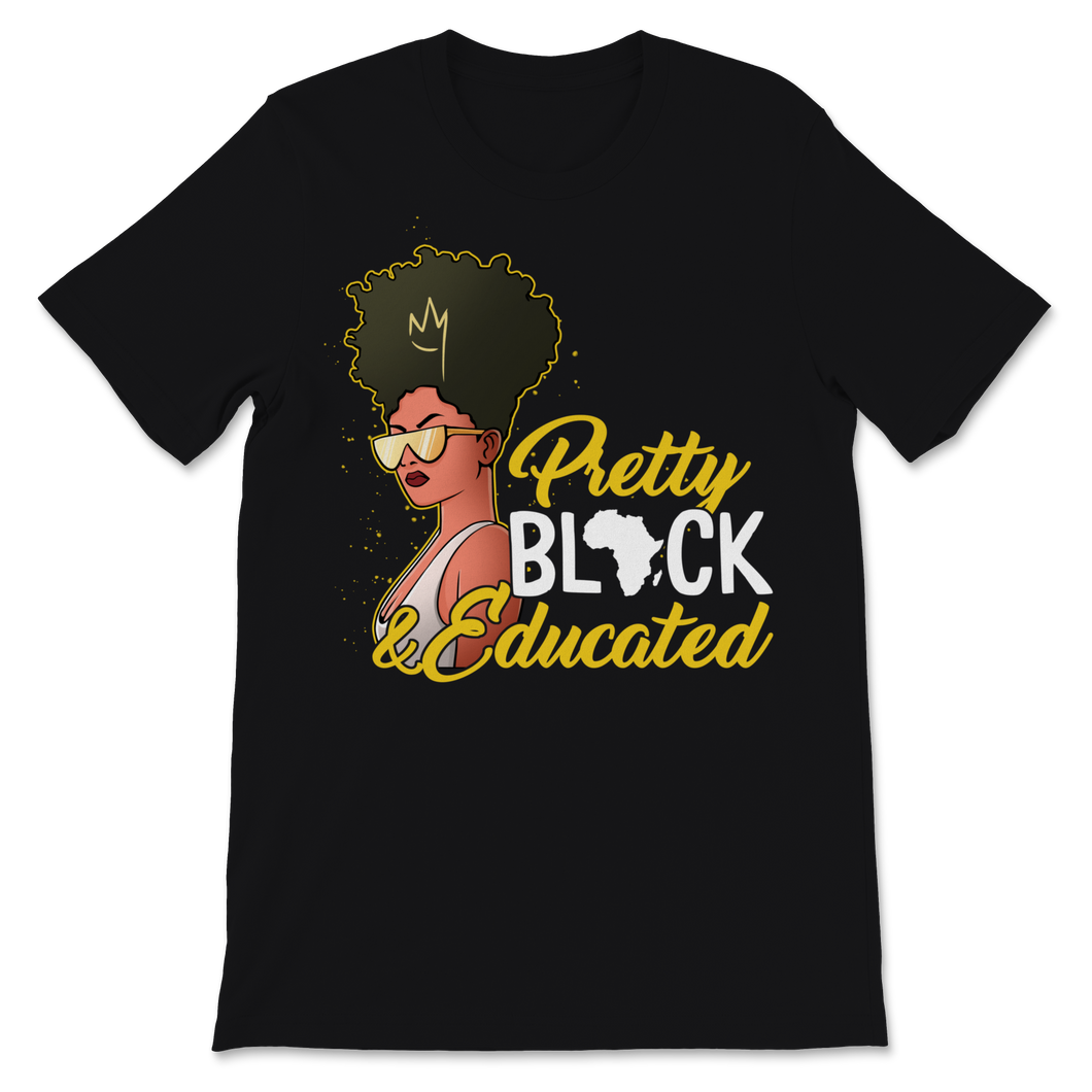 Black History Month Pretty Black & Educated Shirt Gift Unisex T-Shirt