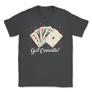 Canasta Got Canasta Funny Card Game Lover Gamer Men Unisex T-Shirt
