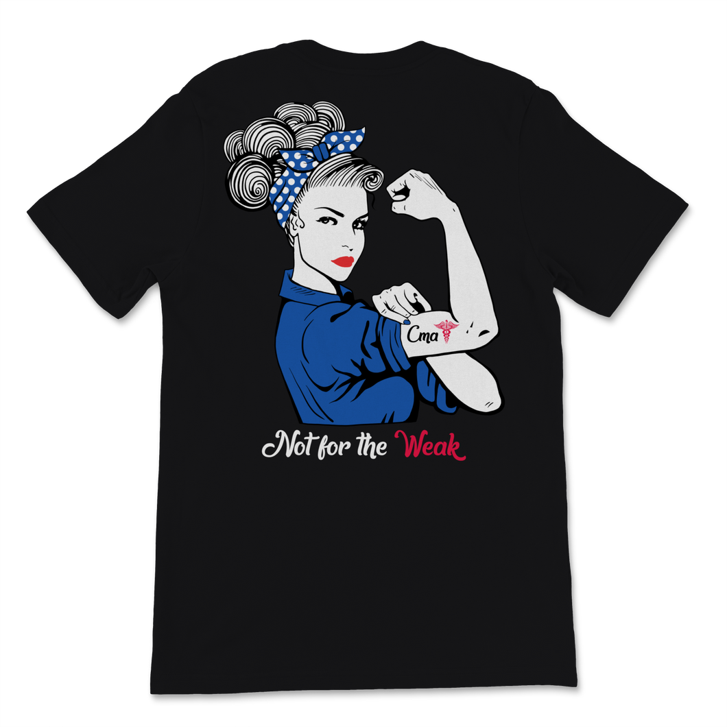 CMA Not For The Weak Strong Woman Certified Medical Unisex T-Shirt
