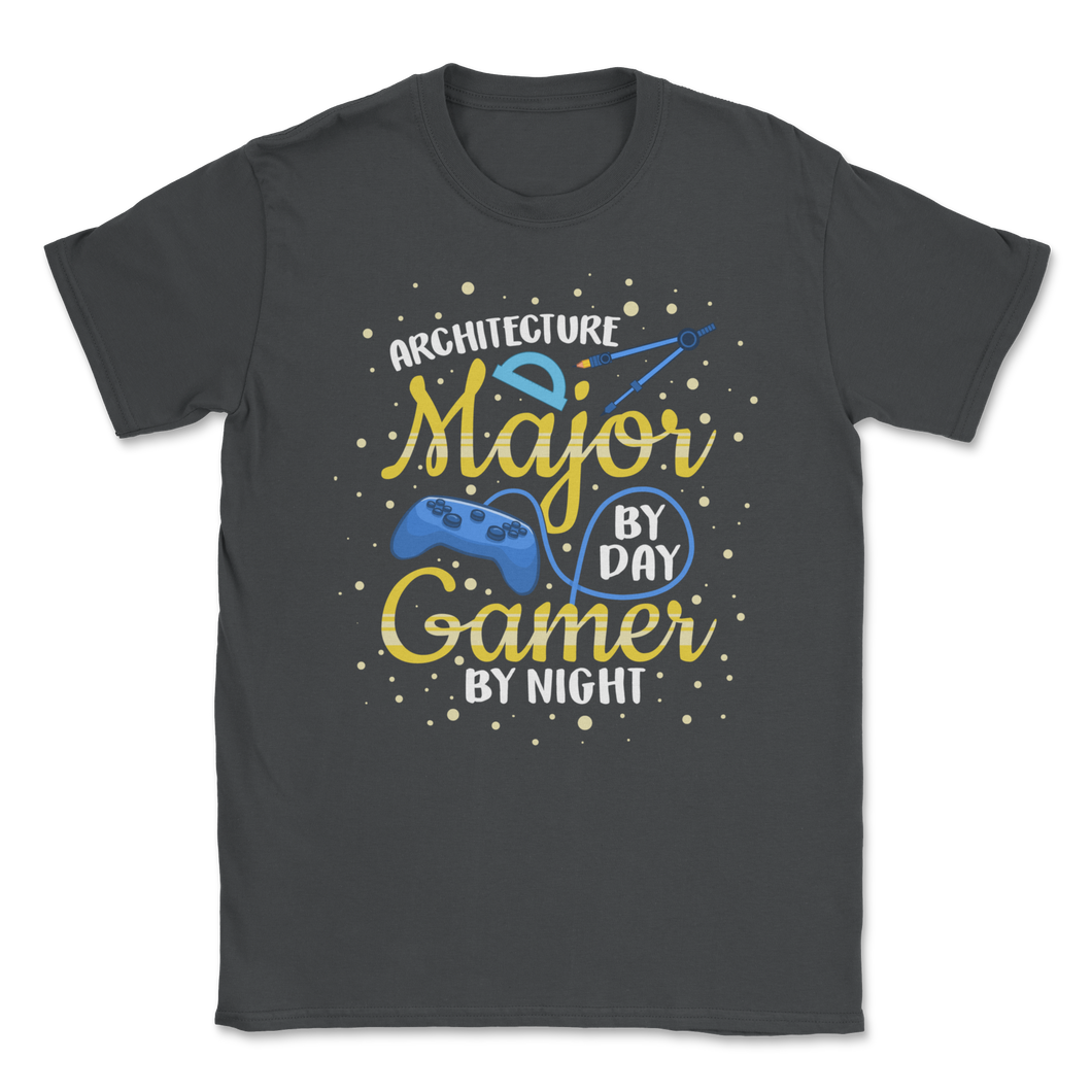 Architecture Major By Day Gamer By Night Student Video Unisex T-Shirt