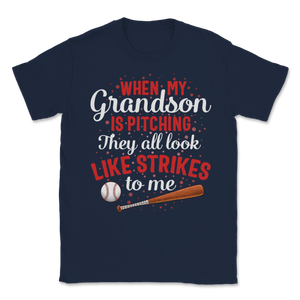 Baseball Grandson Is Pitching They Look Like Strikes Unisex T-Shirt