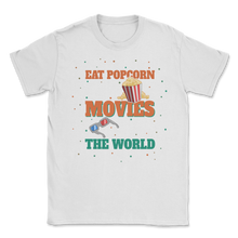 Load image into Gallery viewer, Eat Popcorn Watch Movies Ignore The World Cinema Life Unisex T-Shirt
