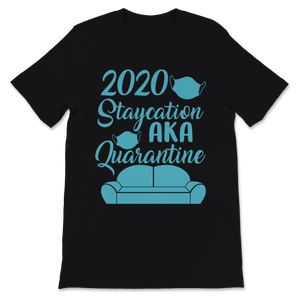 2020 Staycation AKA Quarantine Sofa Face Mask Social Unisex T-Shirt