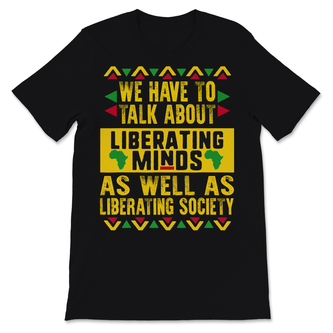 Black History Month Shirt We Have To Talk About Unisex T-Shirt