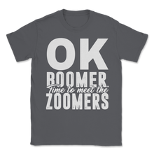 Load image into Gallery viewer, Ok Boomer Time To Meet The Zoomers Shirt Gen Z Meme Unisex T-Shirt
