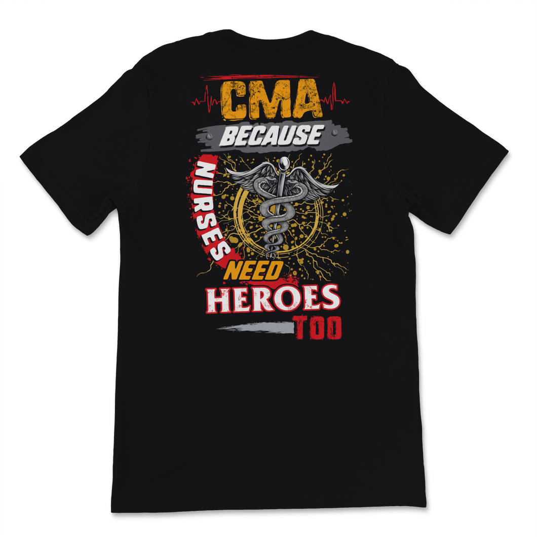 CMA Because Nurses Need Heroes Too Nurse Week Women Unisex T-Shirt