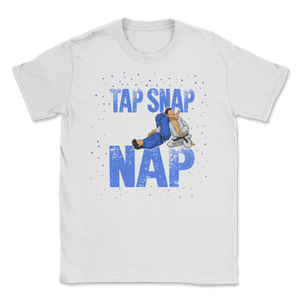Brazilian Jiu Jitsu Tap Snap Or Nap BJJ Self Defense Unisex T-Shirt