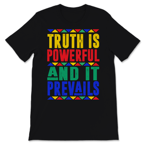 Black History Month Shirt Truth Is Powerful And It Unisex T-Shirt