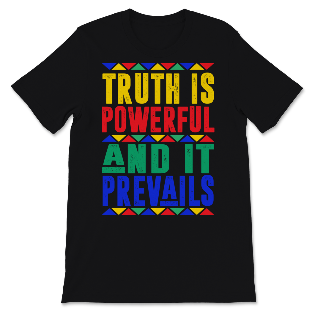 Black History Month Shirt Truth Is Powerful And It Unisex T-Shirt