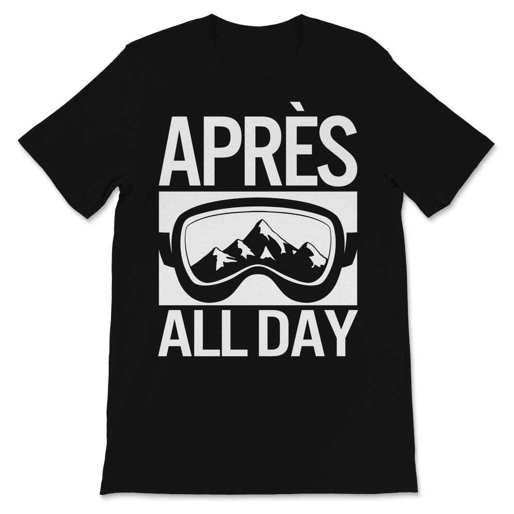 Apres All Day Winter Sports Sweatshirt Apres Ski Lover Unisex T-Shirt