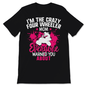 ATV Quad Crazy 4 Wheeler Mom Mother's Day Makeup to Unisex T-Shirt