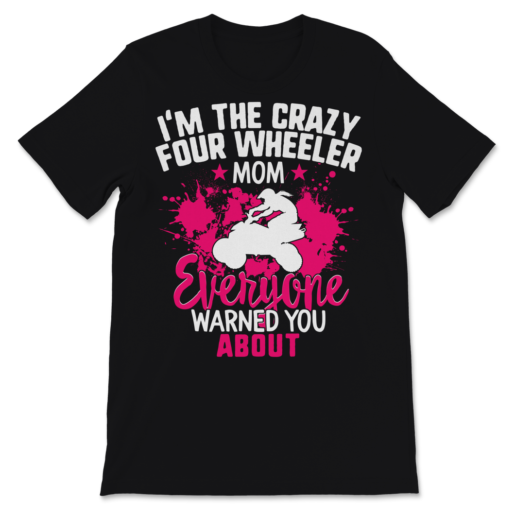 ATV Quad Crazy 4 Wheeler Mom Mother's Day Makeup to Unisex T-Shirt