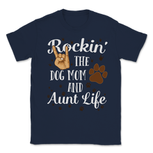 Load image into Gallery viewer, Rocking Aunt Dog Mom Life Funny Family Puppy Owner Unisex T-Shirt
