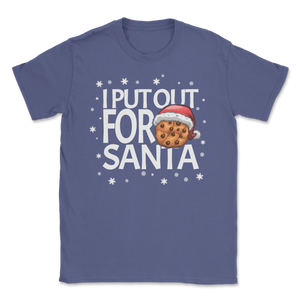 Christmas Cookies I Put Out For Santa Claus Funny Xmas Unisex T-Shirt