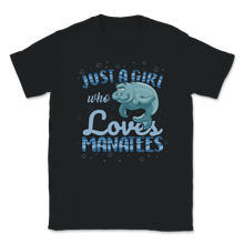 Load image into Gallery viewer, Manatee Just A Girl Who Loves Manatees Fish Sea Life Unisex T-Shirt
