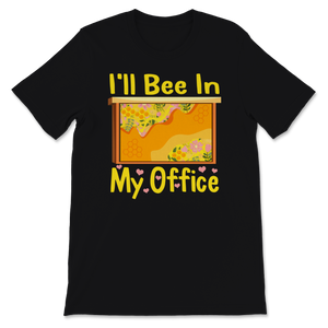 Beekeeper Shirt Vintage I'll Bee In My Office Unisex T-Shirt