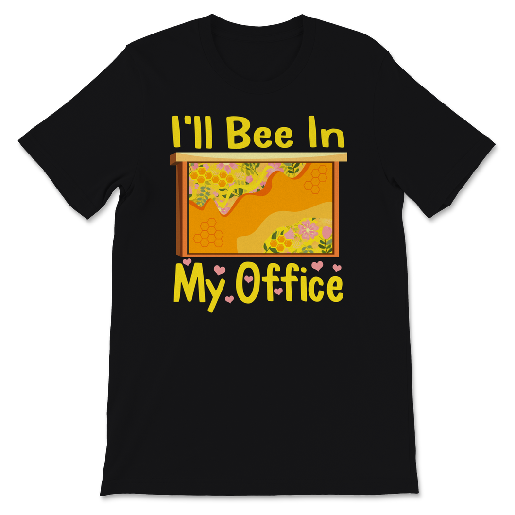 Beekeeper Shirt Vintage I'll Bee In My Office Unisex T-Shirt